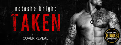 Taken by Natasha Knight Cover Reveal