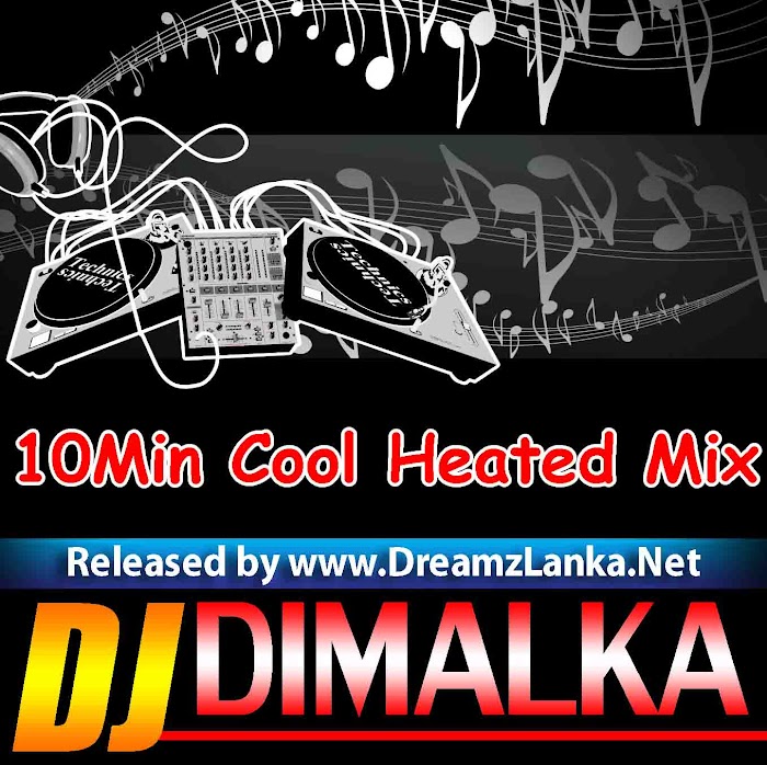 10Min Cool Heated Mix - Dj Dimalka