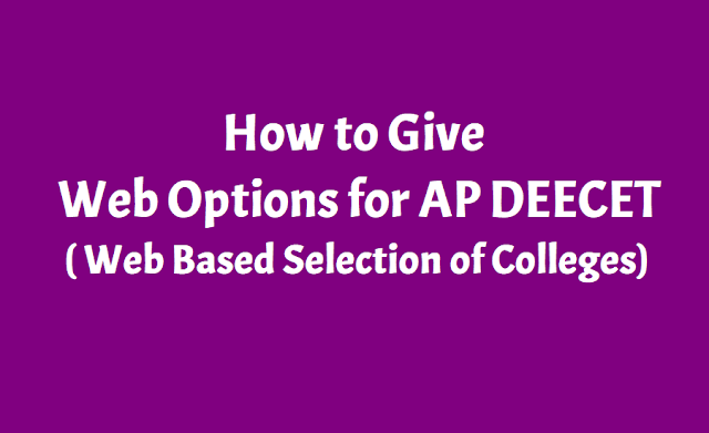 How to give Web Options for AP DEECET 2019 Admissions | Web Based Selection of Colleges how to give web options,user guide,ap deecet 2019 admissions,ded admissions,web based counseling,web based options,seats allotment,provisional admission letters,certificate verification,diets,final admission letter
