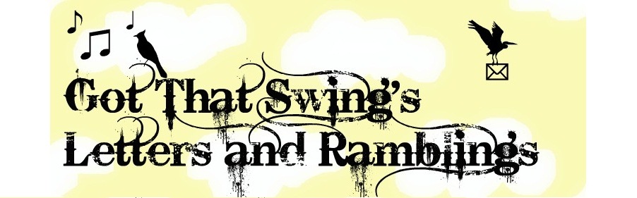 Got That Swing's Letters and Ramblings