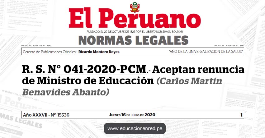 R. S. N° 041-2020-PCM.- Aceptan renuncia de Ministro de Educación (Carlos Martín Benavides Abanto) R. S. N° 041-2020-PCM.- Aceptan renuncia de Ministro de Educación (Carlos Martín Benavides Abanto)