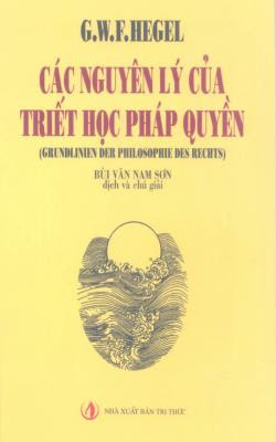 Các nguyên lý của triết học pháp quyền - G.W.F.Hegel