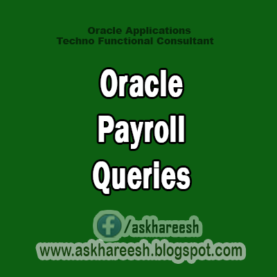 Oracle Payroll Queries,AskHareesh Blog for OracleApps