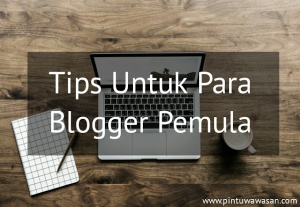 5 Tips Ngeblog untuk Blogger Pemula 5 Tips Ngeblog untuk Blogger Pemula