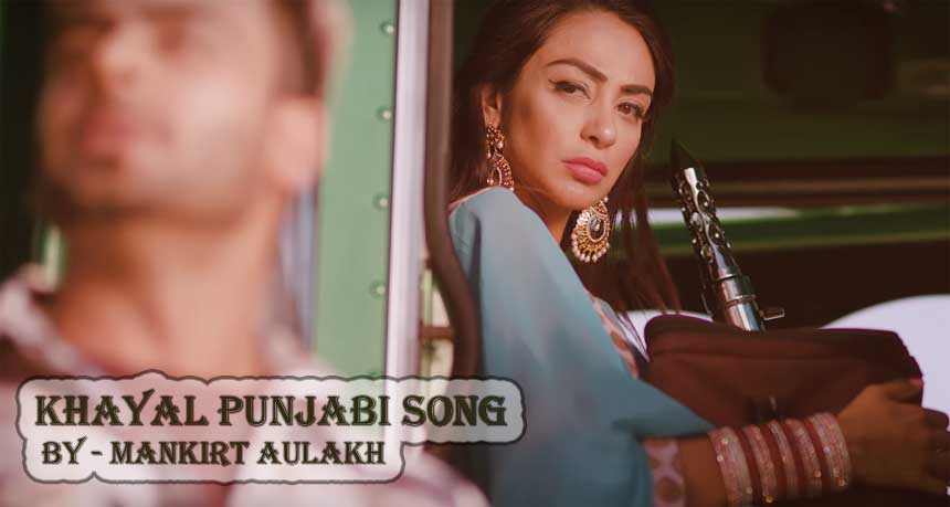 Khayal Lyrics - Mankirt Aulakh | Latest Punjabi Song 2018 Khayal Lyrics - Mankirt Aulakh | Latest Punjabi Song 2018