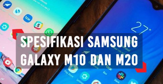 Samsung M Series!! - Spesifikasi Samsung Galaxy M10 dan M20