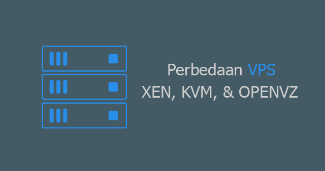 Perbedaan VPS Xen, Kvm, & OpenVz