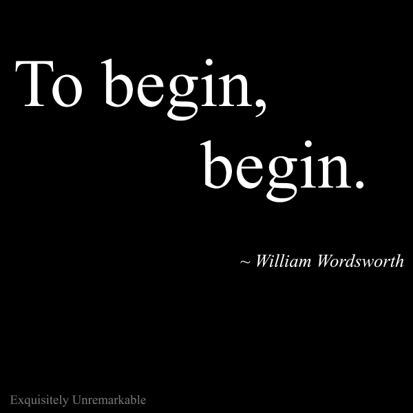 To Begin, Begin William Wordsworth