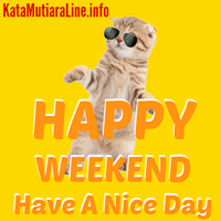 Kata Mutiara Line: Happy Weekend ~ Kata Mutiara - Sumber Kata dan