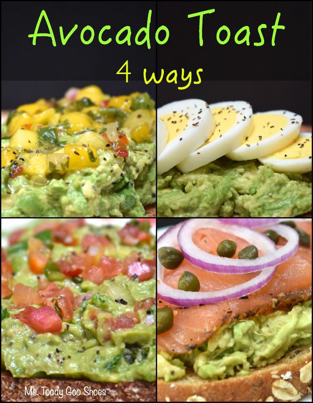 Avocado Toast Four Ways - Great ideas for breakfast, lunch, dinner or snack. | Ms. Toody Goo Shoes
