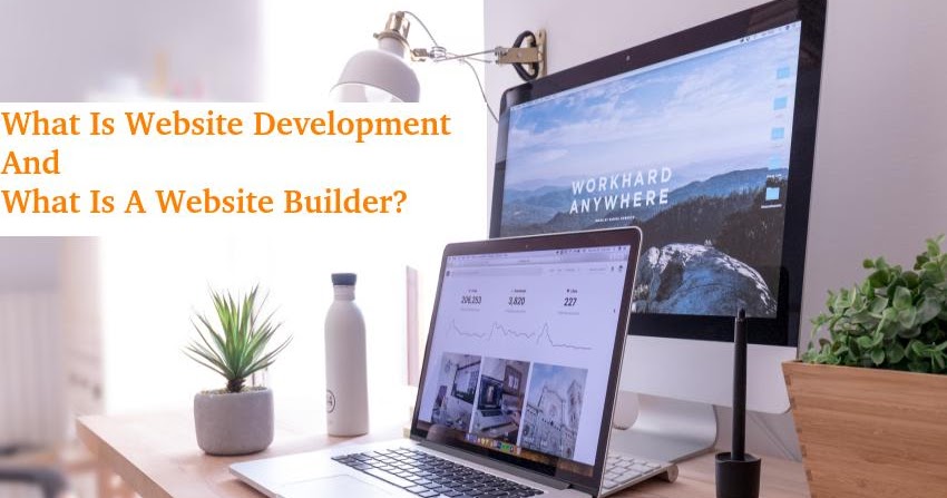 What Is Website Development And What Is A Website Builder?