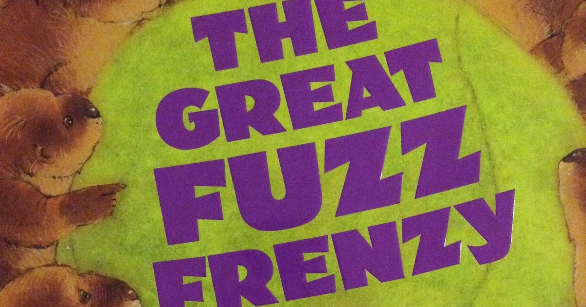 Creating Readers and Writers: Book Talk Tuesday: The Great Fuzz Frenzy