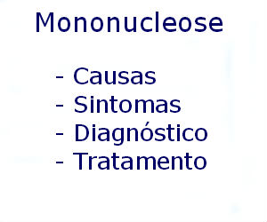 Mononucleose causas sintomas diagnóstico tratamento prevenção riscos complicações