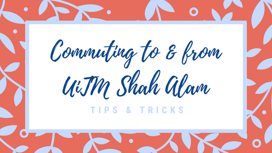Commuting to and from UiTM Shah Alam (UPDATED)
