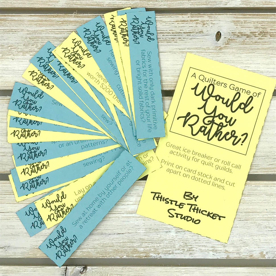 Quilting With Thistle Thicket Studio Quilter's "Would You Rather" Game