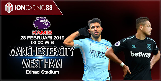  Prediksi Manchester City vs West Ham United 28 Februari 2019