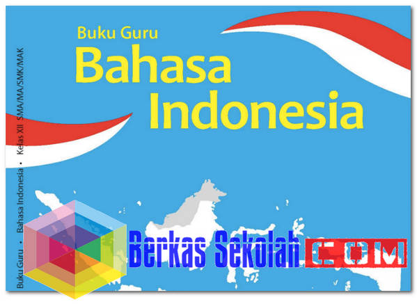 Buku Guru Bahasa Indonesia Kelas 12 (XII) Revisi 2018