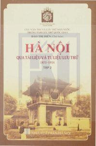 Hà Nội Qua Tài Liệu Và Tư Liệu Lưu Trữ 1873-1954 Tập 2 - Đào Thị Diến
