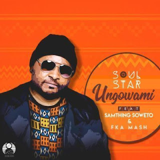 SoulStar - Ungowami (feat. Samthing Soweto & Fka Mash) SoulStar - Ungowami (feat. Samthing Soweto & Fka Mash)