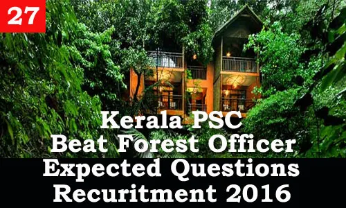 Kerala PSC - Expected Questions for Beat Forest Officer 2016 - 27