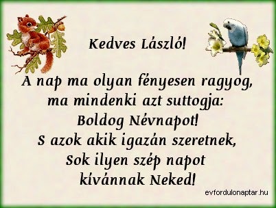 László névnap - Június 27 - névnap, mai névnap, női névnapok, férfi névnapok, névnapok, keresztnevek, utónevek, nevek, névnap köszöntő Június 27 - László