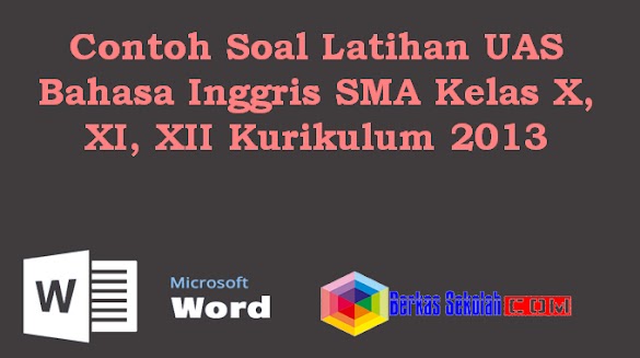 Contoh Soal Latihan Uas Bahasa Inggris Sma Kelas X, Xi