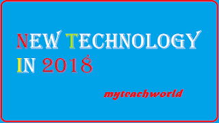 New Future Technology in 2018@myteachworld.com