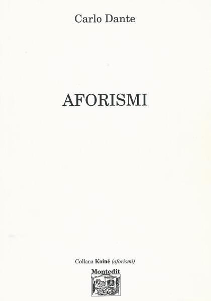 Aforismario Aforismi Frasi E Pensieri Di Carlo Dante