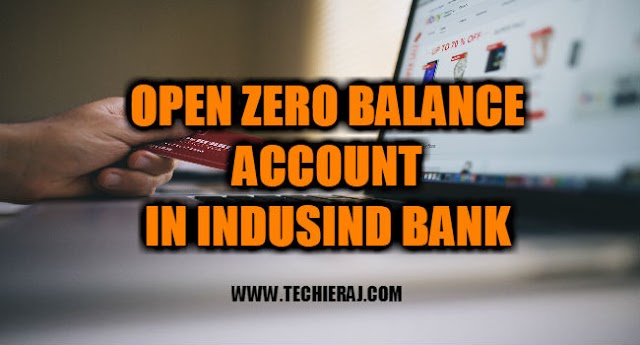 How To Open Zero Balance Account In Indusiand Bank - Techie Raj