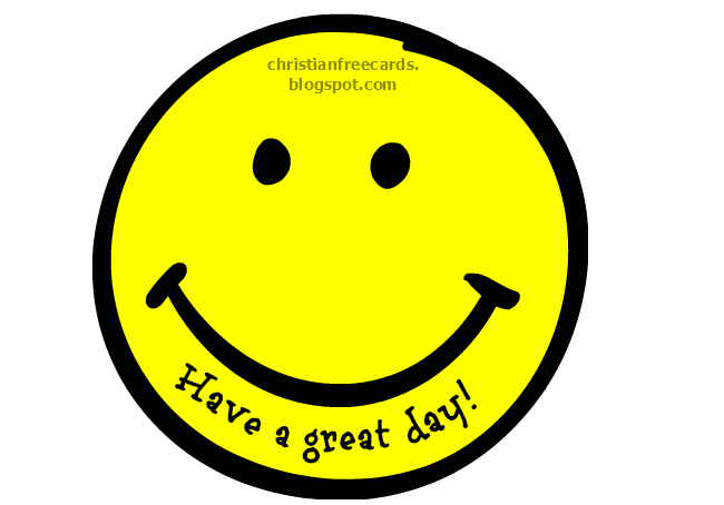 Have a Great day with God's blessings. free christian card happy face, God bless you, free christian quotes for friends, family, have a nice day, lovely day. Good day. free christian images.