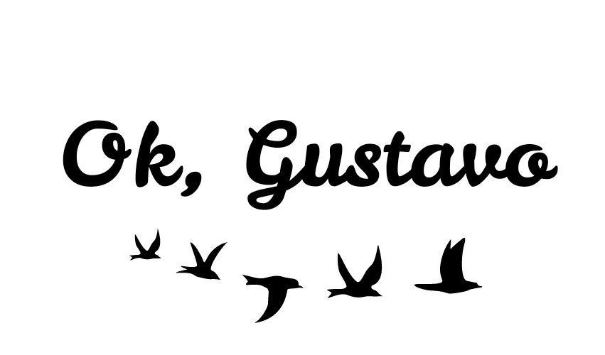 Ok, Gustavo