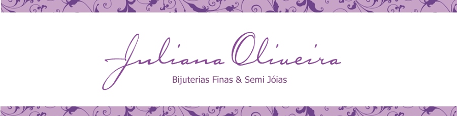 Juliana Oliveira - Bijuterias Finas e Semi Jóias