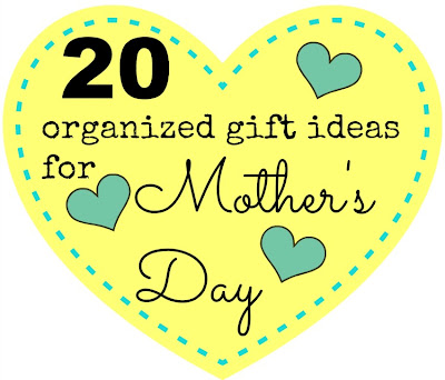 20 Organized Gift Ideas for Mother's Day