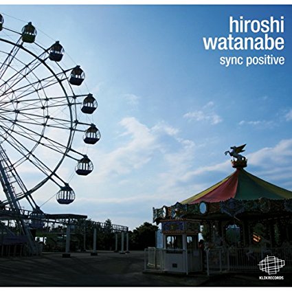 Hiroshi Watanabe "sync positive" 2011 KLIK RECORDS