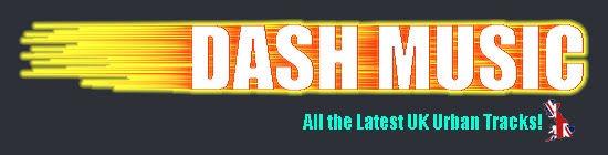 Dash Music - All the Latest UK Urban Tracks!