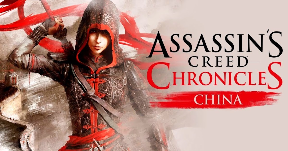 Assassin's Creed Chronicles China / Assassin's Creed Chronicles: ...