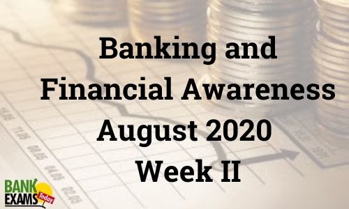 Banking and Financial Awareness August 2020: Week II