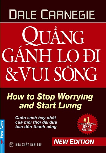 Quẳng gánh lo đi và vui sống - Dale Carnegie quang ganh lo di va vui song dale carnegie