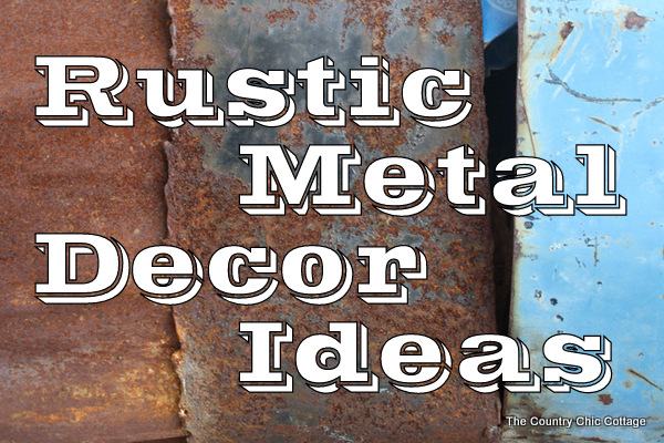 Rustic Metal -- Decorating Ideas for your Country Home - * THE 