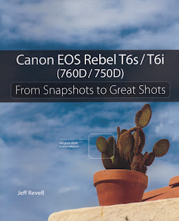 Canon EOS Rebel T6s / T6i (760D / 750D: 'From Snapshots to Great Shots' By Jeff Revell 2016 (Hard Copy)