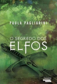 O Segredo dos Elfos, Paula Pagliarini O Segredo dos Elfos, Paula Pagliarini