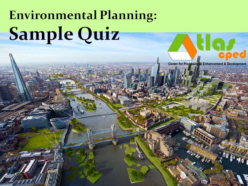 Environmental Planning Sample Quiz 3 ATLAS CDC Review Center
