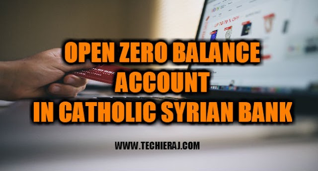 How To Open Zero Balance Account In Catholic Syrian Bank - Techie Raj