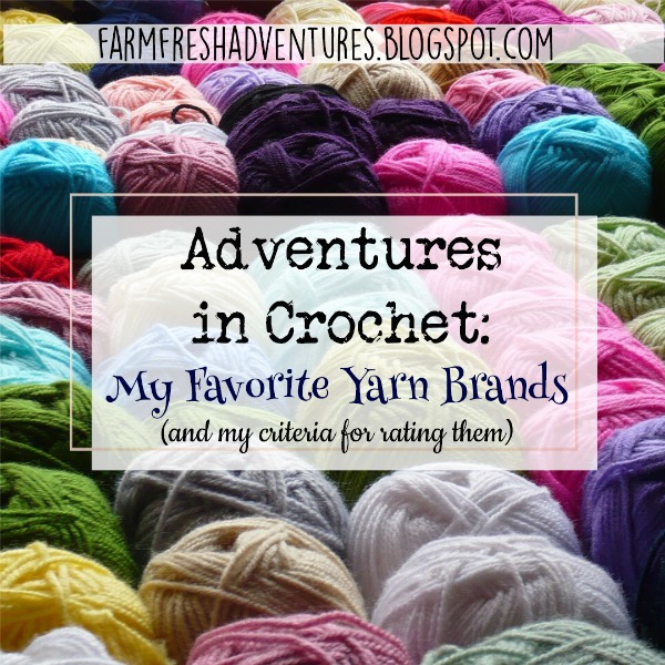 Farm Fresh Adventures Adventures in Crochet My Favorite Yarn Brands