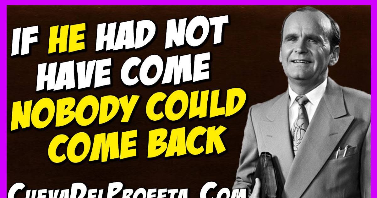 If He Had Not Have Come Nobody Could Come Back Mensajes De William if-he-had-not-have-come-nobody-could-come-back-mensajes-de-william