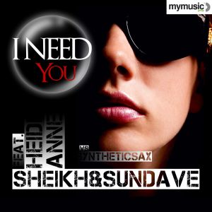 SHEIKH and SUNDAVE ft. Heidi Anne vs. Syntheticsax - I Need You (Extended Mix)