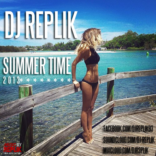DJ REPLIK - Summer time 2013 *BOMB