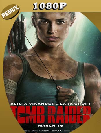 Tomb Raider: Las Aventuras de Lara Croft (2018) Latino HD BDREMUX 1080P​ [GoogleDrive]