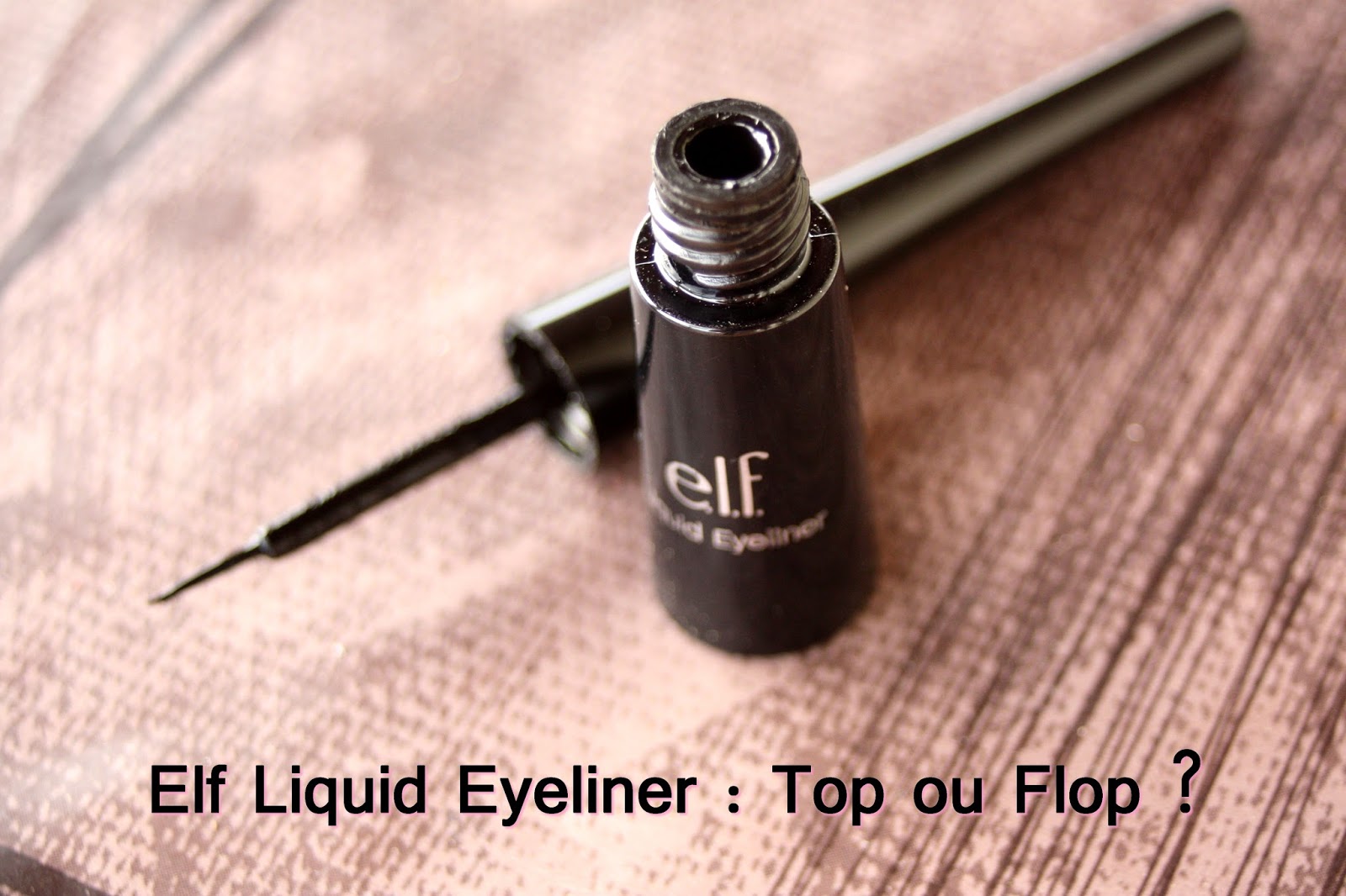 Make-up by Linoa: Elf Liquid Eyeliner : Top ou Flop