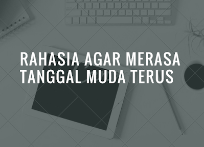 Rahasia Agar Merasa Tanggal Muda Terus